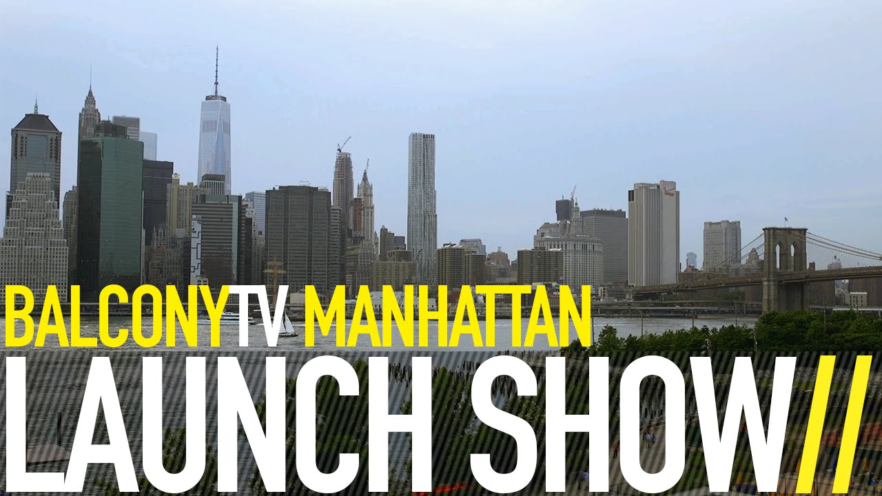 BALCONY TV MANHATTAN LAUNCH SHOW