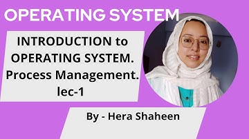 OPERATING SYSTEM INTRODUCTION AND PROCESS MANAGEMENT. LEC-1 in Hindi/Urdu