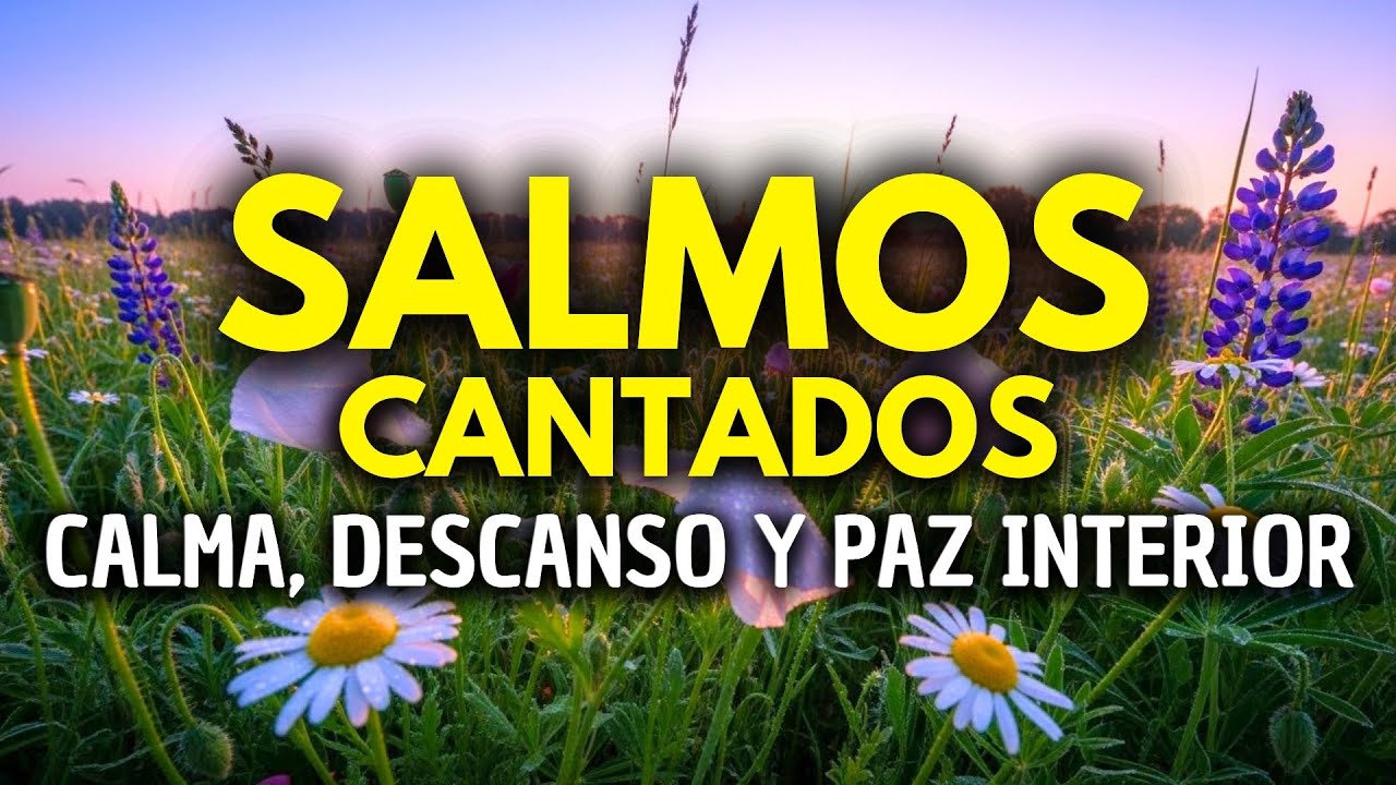 Salmos Cantados para Calmar tu ALMA | Calma, Descanso y Paz Interior🎵 ...