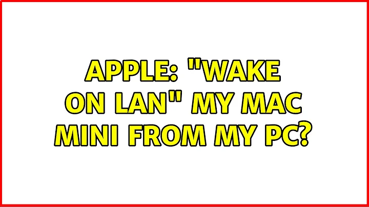 Apple: "Wake on LAN" my Mac Mini from my PC?
