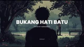 BUKANG HATI BATU (TARADA) - COVER BY HARMONIACS