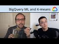 BigQuery ML and K-means (Felipe Hoffa & Yufeng Guo)