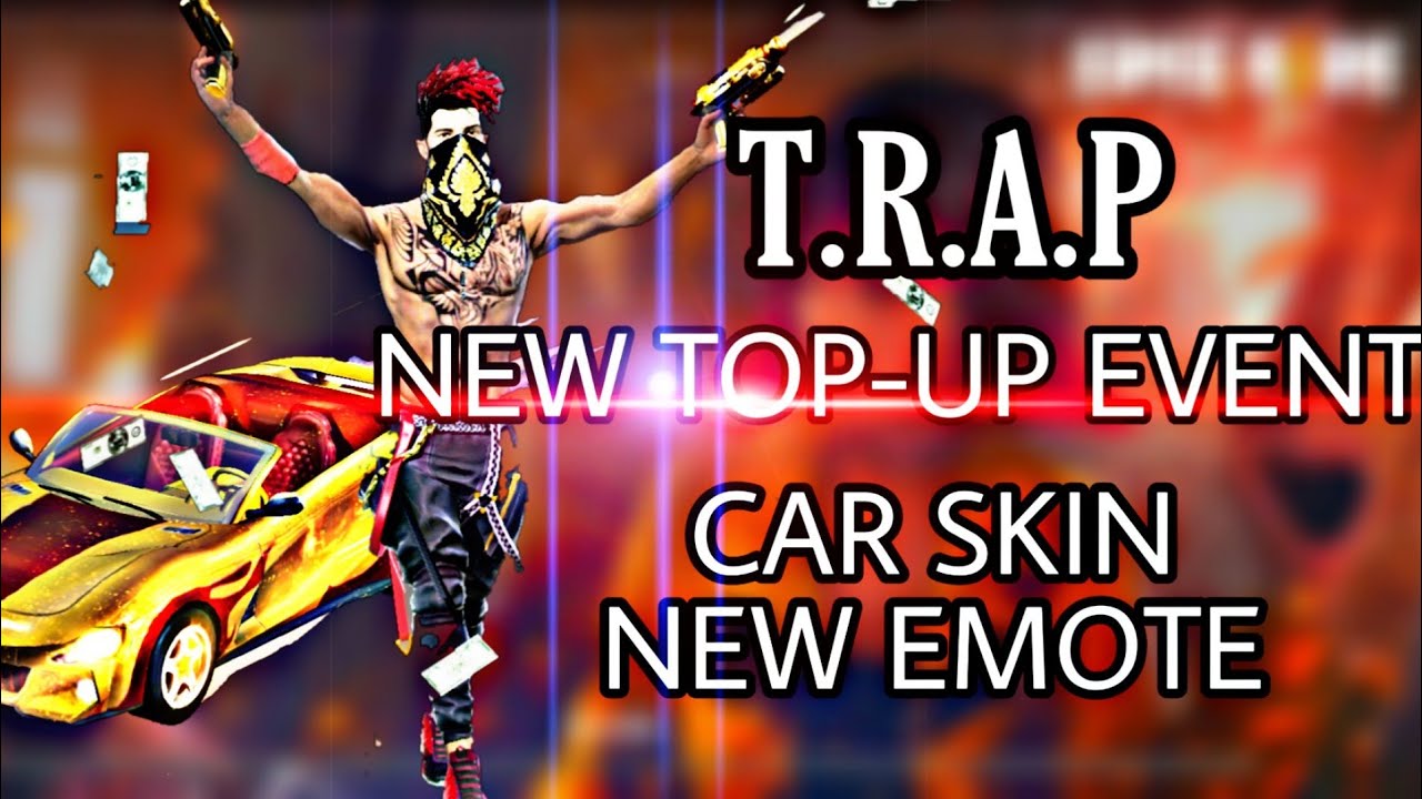 || NEW TOP UP EVENT || T.R.A.P 😮GARENA FREE FIRE 😮 FREE EMOTE AND CAR SKIN