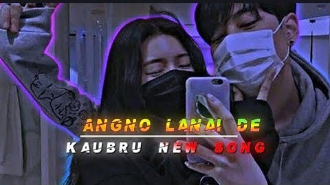 Angno Lanai de 💞✨ || New kaubru song 🎵💞 || Lyrics video ❣️ || New kaubru whatsapp status video 2k23