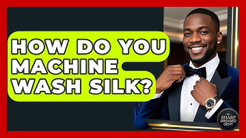 How Do You Machine Wash Silk? - The Sharp Dressed Gent