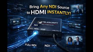 Bring Any NDI Source to HDMI Instantly | Telescript NDI / NDI HX to HDMI Decoder