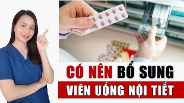 CÓ NÊN BỔ SUNG VIÊN UỐNG NỘI TIẾT TỐ NỮ ? | Nguyễn Mai Hương