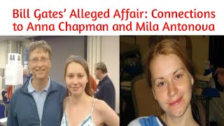 Bill Gates Alleged Affair Connections To Anna Chapman And Mila Antonova