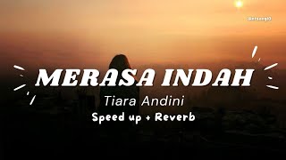 Merasa Indah | Tiara Andini | (Speed up + Reverb)