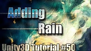 Unity3D Tutorial #50 [ Adding Rain ][ Free Package Download ]