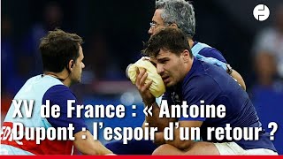 Coupe du monde de rugby : Antoine Dupont sera-t-il présent pour le quart de finale des Bleus ?