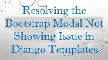 Resolving the Bootstrap Modal Not Showing Issue in Django Templates