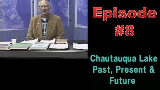 Chautauqua Lake: Past, Present and Future Episode #8
