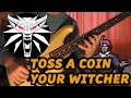 Toss a Coin Your Witcher Fingerstyle bass