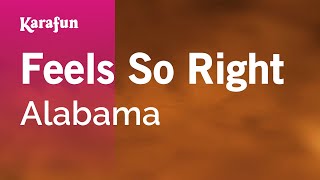 Feels So Right - Alabama | Karaoke Version | KaraFun