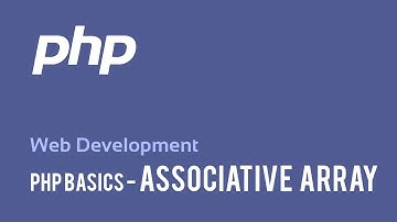 Web Development : PHP Basics - Associative Array