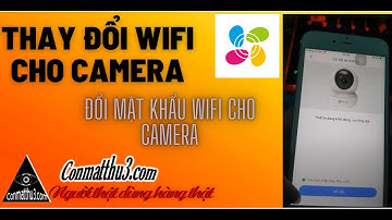 THAY ĐỔI wifi CHO CAMERA EZVIZ (Đổi Mật Khẩu WIFI Cho Camera)