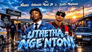 Xduppy, Optimistic Music ZA & Scotts Maphuma - Uthetha Nge'Ntoni 