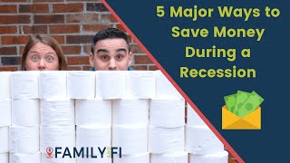How to Save Money During a Recession | TOP 5 Things You NEED To Know | FAMILY AND FI