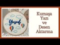 Nakış Kumaşına Yazı ve Desen Aktarma/Brezilya Nakışına Giriş