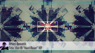 [Dubstep] Acaustik - Unit 19 Hard Reset VIP (Exclusive) [Clip]