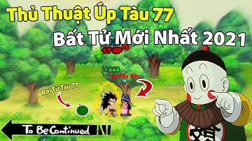 Hướng Dẫn Mẹo Úp Tàu 77 Bằng Phiên Bản Gốc Không Cần Dùng Bản Mod Cực Ngon - Ngọc Rồng Online