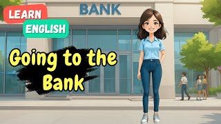 Going to the Bank – Improve Your English | Listening & Vocabulary Practice