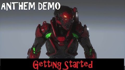Anthem Demo - Tips to getting started.