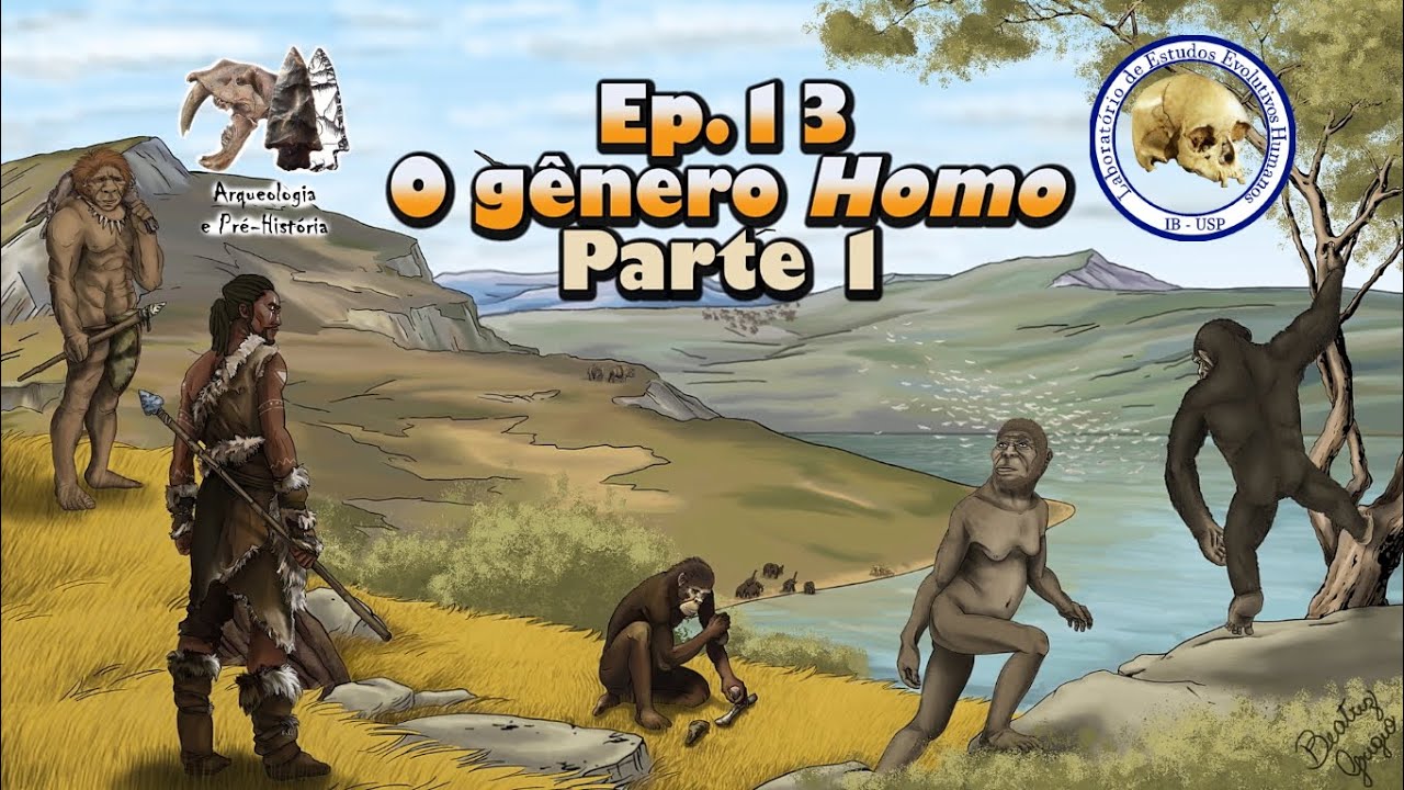 Ep. 13 - O gênero Homo, Parte 1 (Série Evolução Humana)