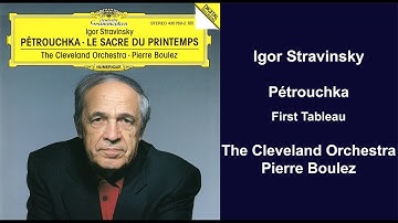Igor Stravinsky: Pétrouchka - First Tableau - The Cleveland Orchestra - Pierre Boulez