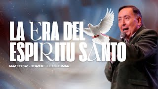Pastor Jorge Ledesma - La era del Espíritu Santo