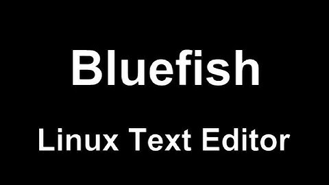 Installing & Using Bluefish On Linux