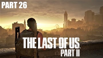 The Last of Us 2 Walkthrough Part 26 | Seattle Day 1 | Hostile Territory