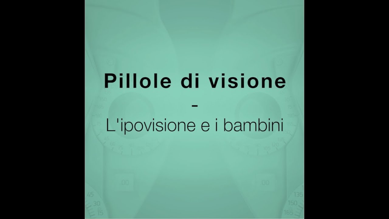 L'ipovisione e i bambini - Pillole di Visione