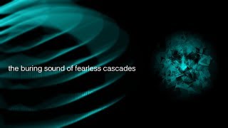 The Buring Sound Of Fearless Cascades - Unknown Developer