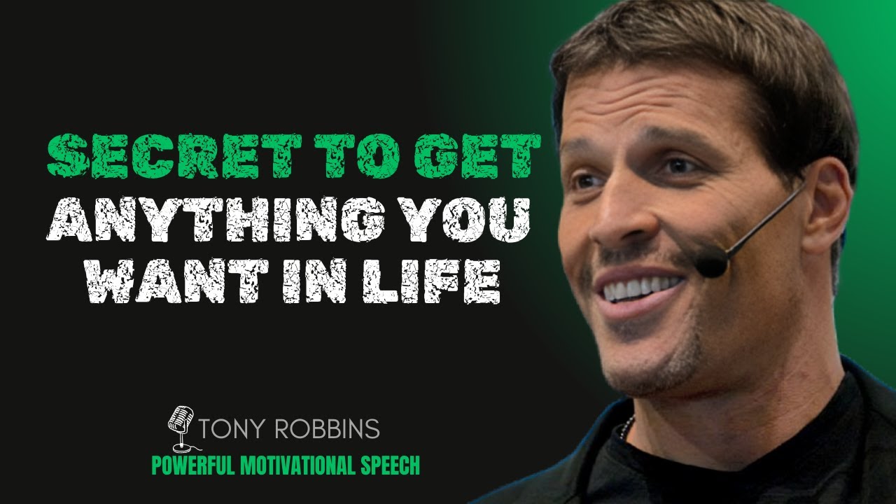 SECRET TO GET ANYTHING YOU WANT IN LIFE ||Tony Robbins Powerful ...