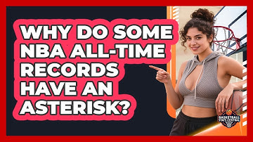 Why Do Some NBA All-time Records Have An Asterisk? - Basketball Stats Central