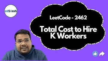 Total Cost to Hire K Workers | LeetCode 2462 | Week 4 | Weekly LeetCode Challenge | DSA with edSlash