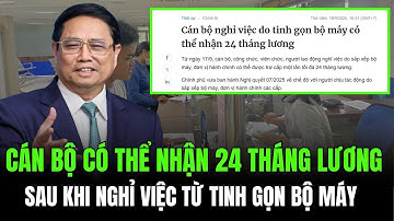Cán bộ nghỉ việc do tinh gọn bộ máy có thể nhận 24 tháng lương