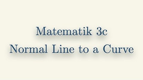 Matematik 3c, The Normal and Tangent Lines
