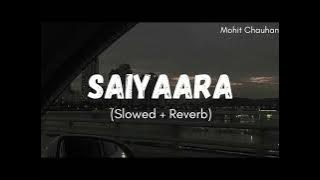 Saiyaara - [ Slowed  reverb ]
