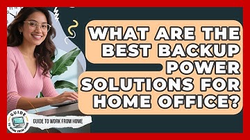 What Are The Best Backup Power Solutions For Home Office? - Guide To Work From Home