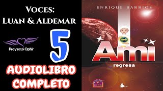 ☄️Ami Regresa Enrique Barrios AUDIOLIBRO COMPLETO | Capítulo 5🛸