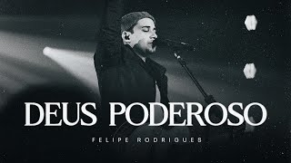 Felipe Rodrigues - Deus Poderoso (Ao Vivo)