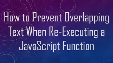 How to Prevent Overlapping Text When Re-Executing a JavaScript Function