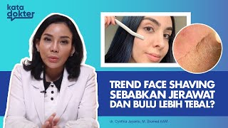 Trend Face Shaving Wanita: Sebabkan Jerawat dan Bulu Wajah Lebih Tebal? | Kata Dokter