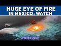 Mexico pipeline burst sparks huge fire on ocean surface: Watch | Oneindia News