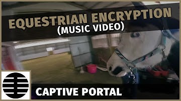 Captive Portal - Equestrian Encryption (Official Music Video)