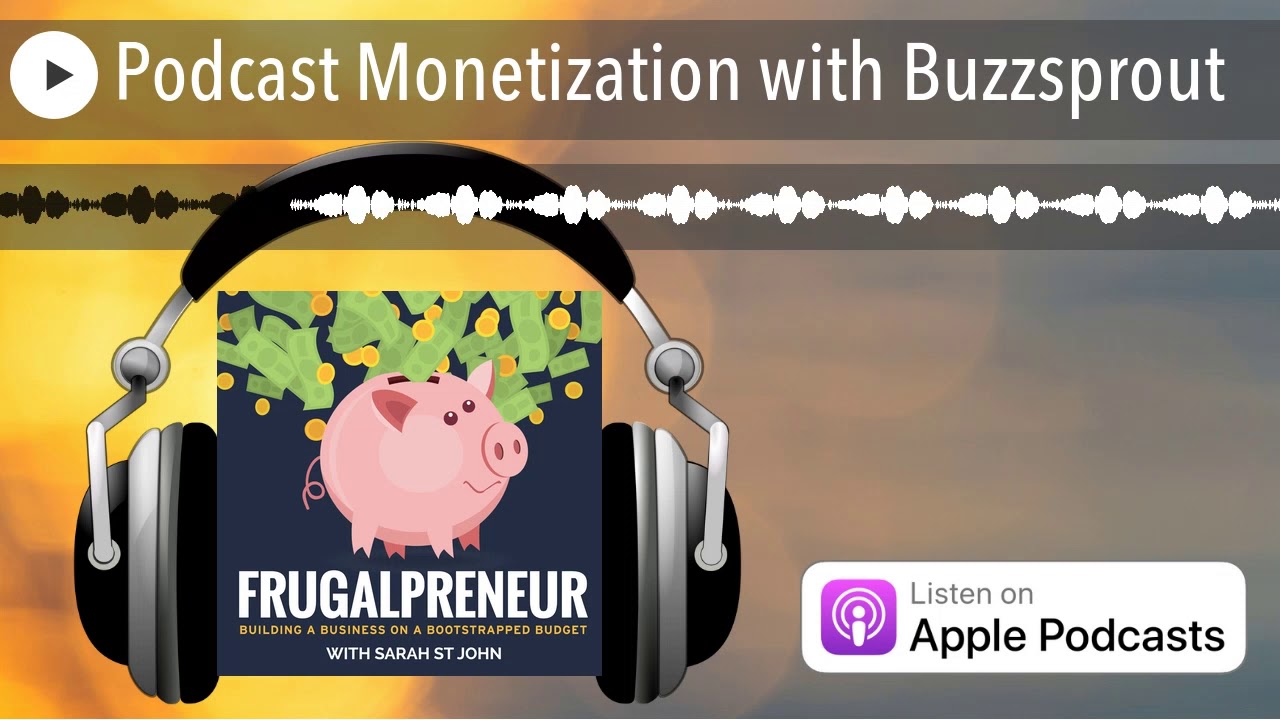 Podcast Monetization with Buzzsprout