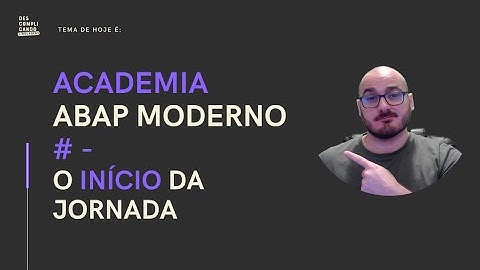 #0 - Academia ABAP Moderno - Apresentação